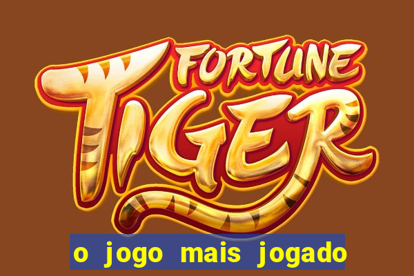 o jogo mais jogado no mundo