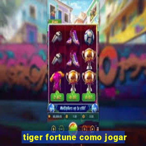 tiger fortune como jogar