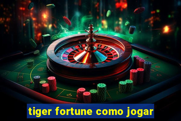 tiger fortune como jogar