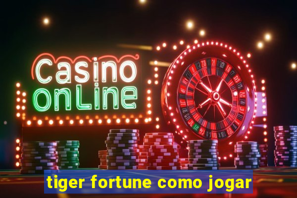 tiger fortune como jogar