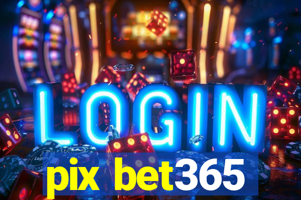 pix bet365