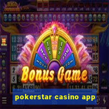 pokerstar casino app