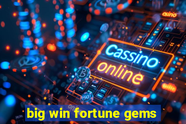 big win fortune gems