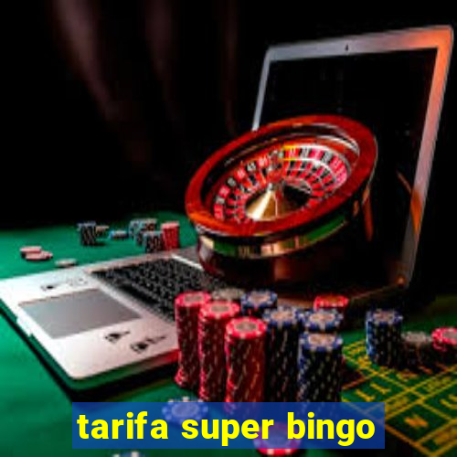 tarifa super bingo