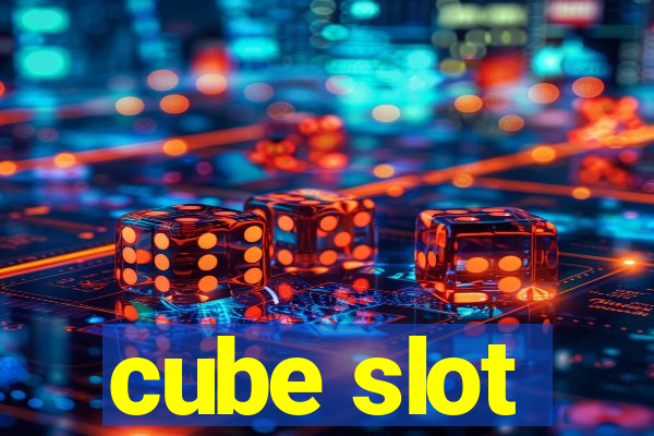 cube slot