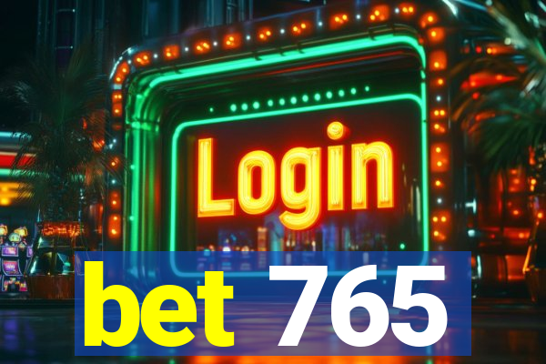 bet 765