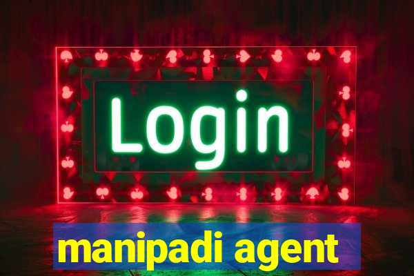 manipadi agent