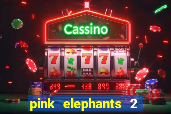 pink elephants 2 slot free play