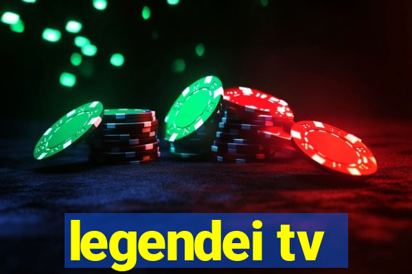 legendei tv