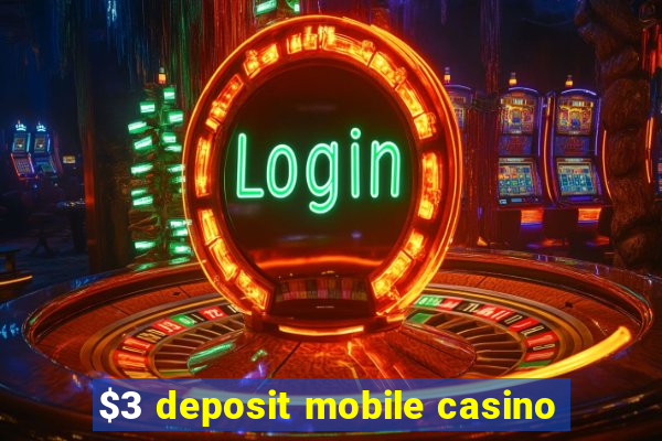 $3 deposit mobile casino