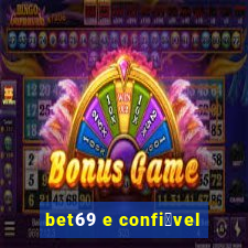 bet69 e confi谩vel