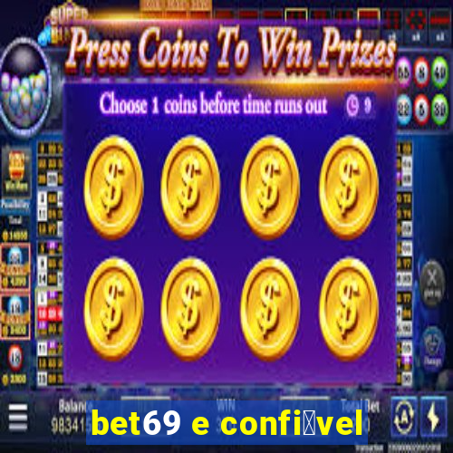 bet69 e confi谩vel