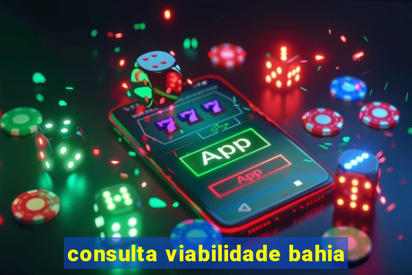 consulta viabilidade bahia