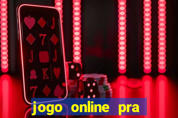 jogo online pra ganhar dinheiro