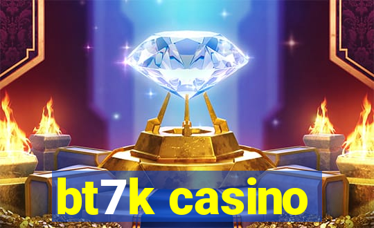 bt7k casino