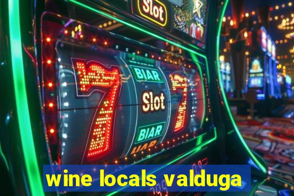 wine locals valduga