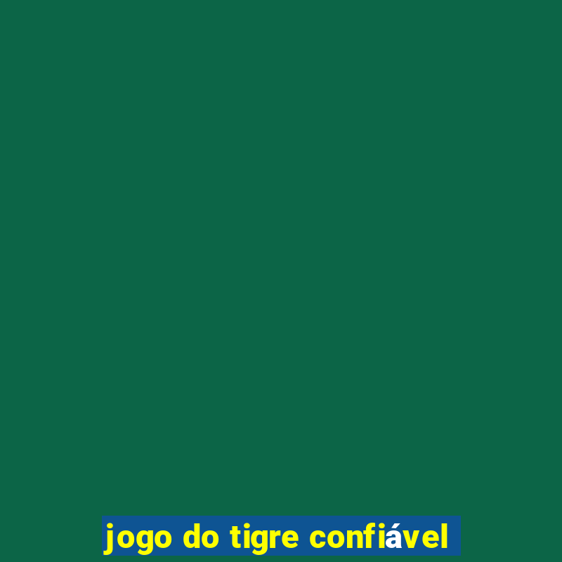 jogo do tigre confiável