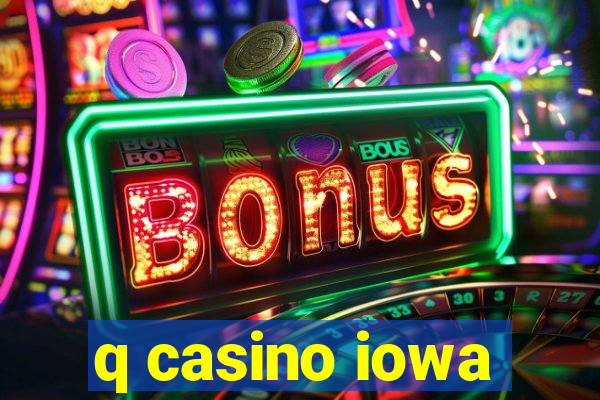 q casino iowa