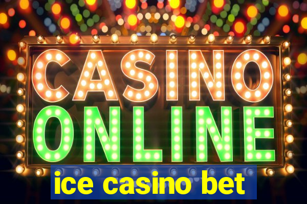 ice casino bet