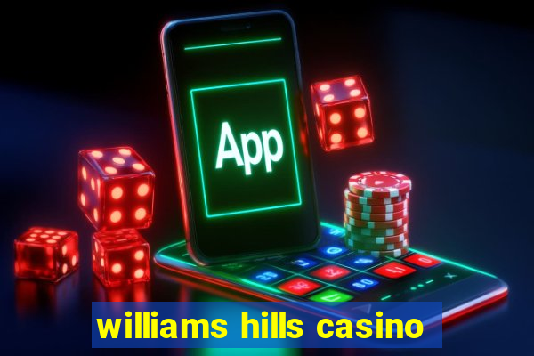 williams hills casino