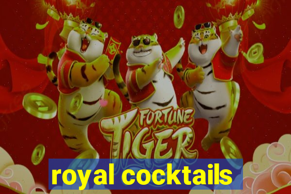 royal cocktails