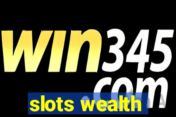 slots wealth