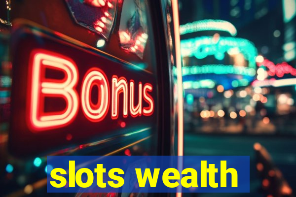 slots wealth