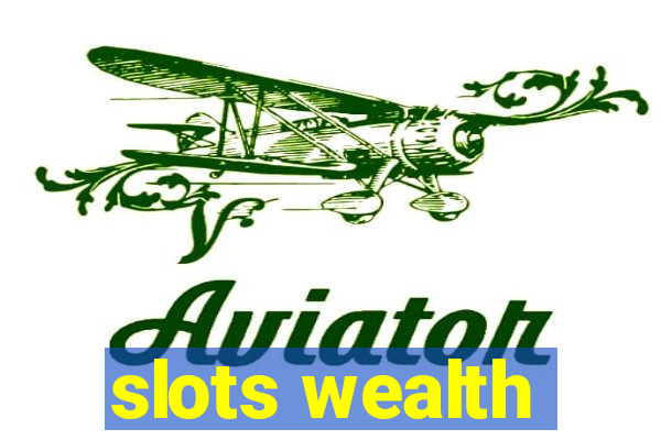 slots wealth