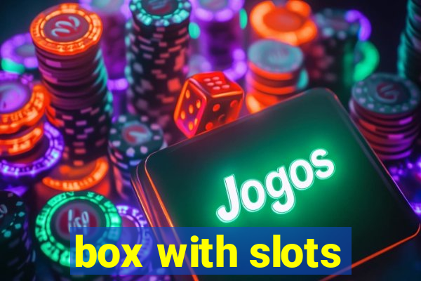 box with slots