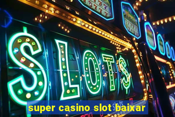 super casino slot baixar