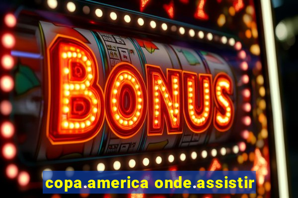 copa.america onde.assistir