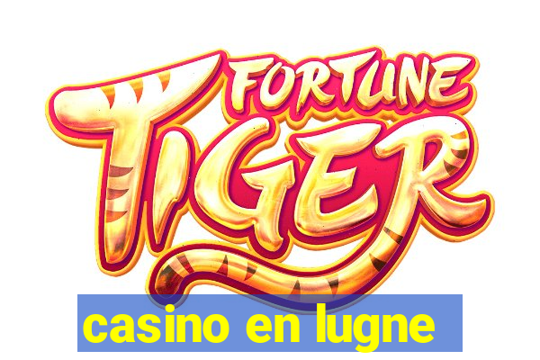 casino en lugne