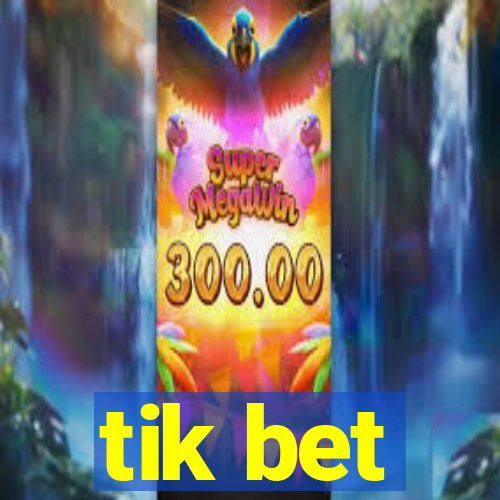 tik bet