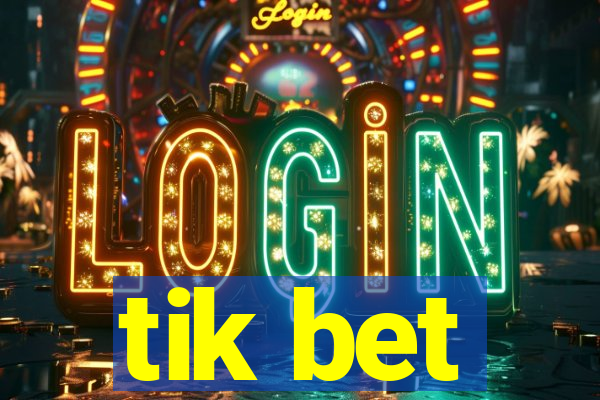 tik bet