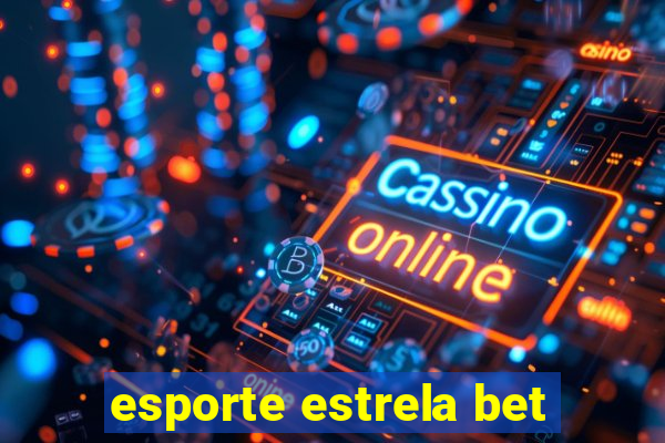 esporte estrela bet