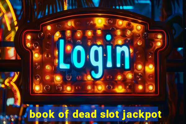 book of dead slot jackpot