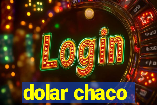 dolar chaco