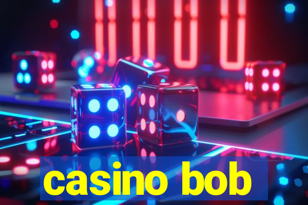 casino bob