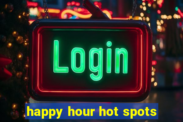 happy hour hot spots