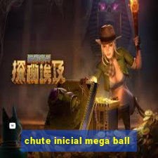 chute inicial mega ball