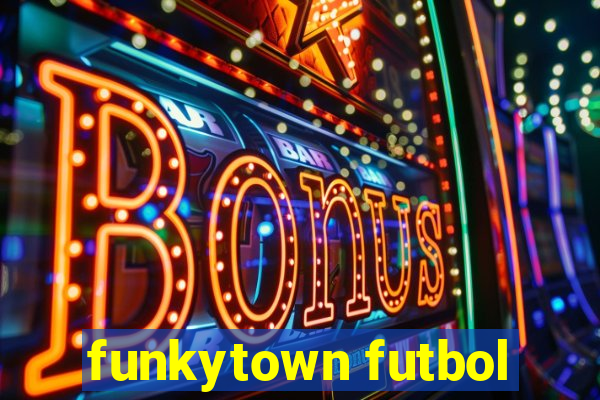 funkytown futbol