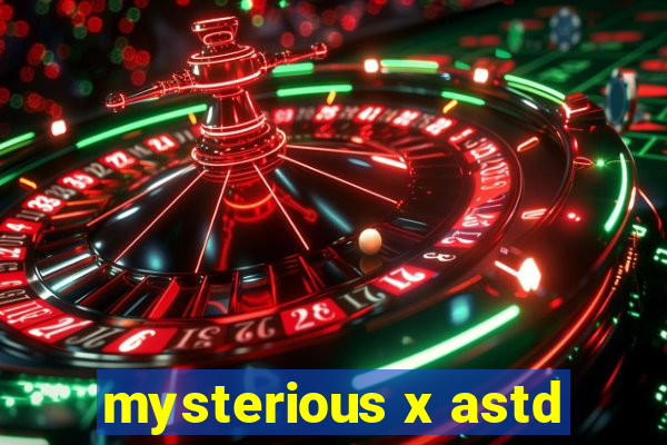 mysterious x astd