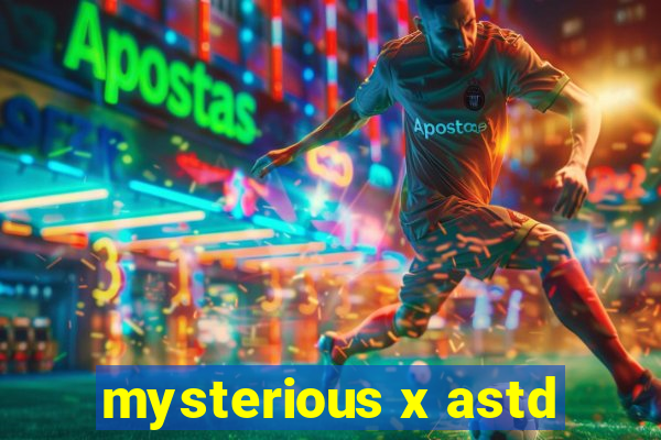 mysterious x astd