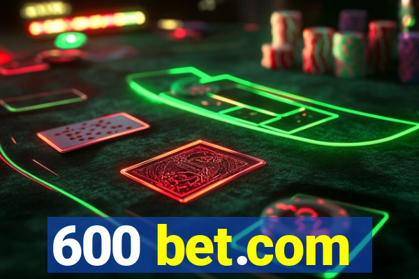 600 bet.com