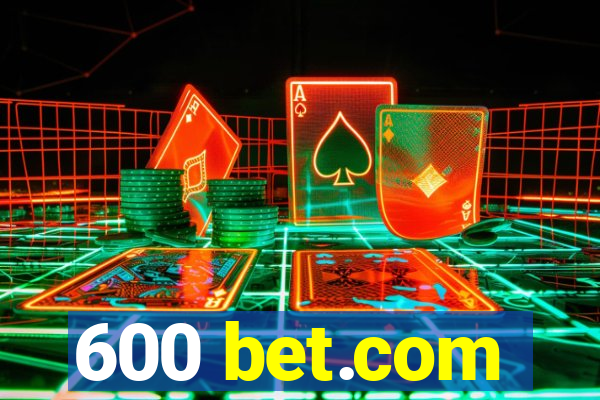 600 bet.com