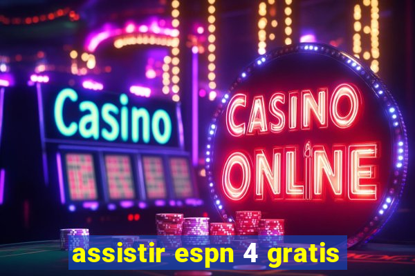 assistir espn 4 gratis