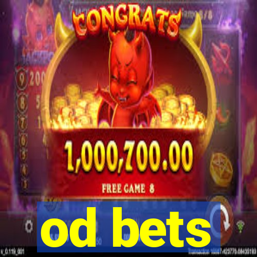 od bets