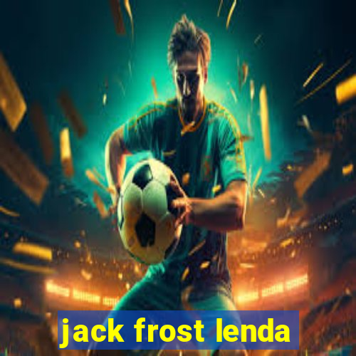 jack frost lenda