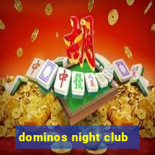 dominos night club