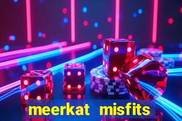 meerkat misfits slot game